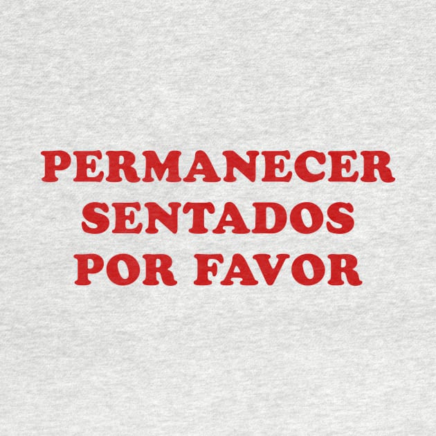 Permanecer Sentados Por Favor by parkhopperapparel